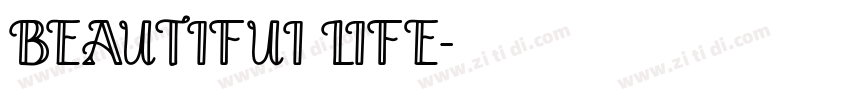 BEAUTIFUI LIFE字体转换